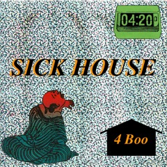 SICKHOUSE 4 Boo by YMZK