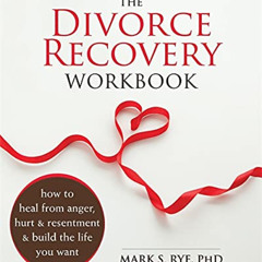 Read EBOOK 📫 The Divorce Recovery Workbook: How to Heal from Anger, Hurt, and Resent