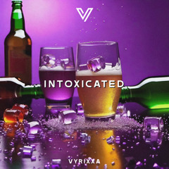 Intoxicated