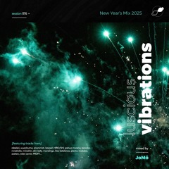 Luscious Vibrations - Session 076 (Mixed By: JoMö) (New Year's Mix 2025)