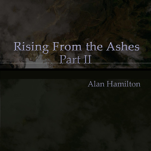 Rising From The Ashes Part II
