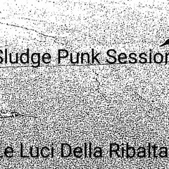 Le Luci Della Ribalta - Sludge Punk Session