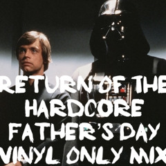 Return Of The Hardcore - Father's Day Vinyl Only Mix 19/6/22