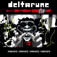 MANGO MANGO MANGO MANGO - [Deltarune; The Same Same Same Same Same Same Other Puppet]