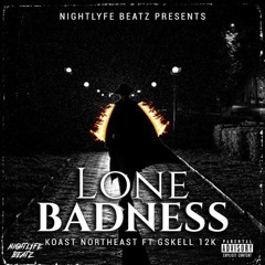 Lone Badness ft Gskell 12k