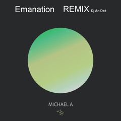 Emanation (Remix An Deé) - Michael A