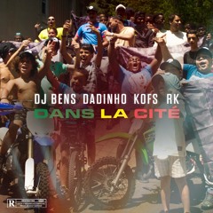 Dj Bens - Dans la cité (ft Kofs, Rk, Dadinho) Extended