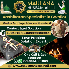 Muslim Astrologer For Vashikaran Specialist Gwalior | 24x7 Support