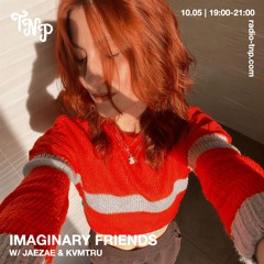 Imaginary Friends w/ Jaezae & kvmtru @ Radio TNP 10.05.2025