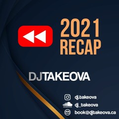 2021 RECAP | DJ TAKEOVA