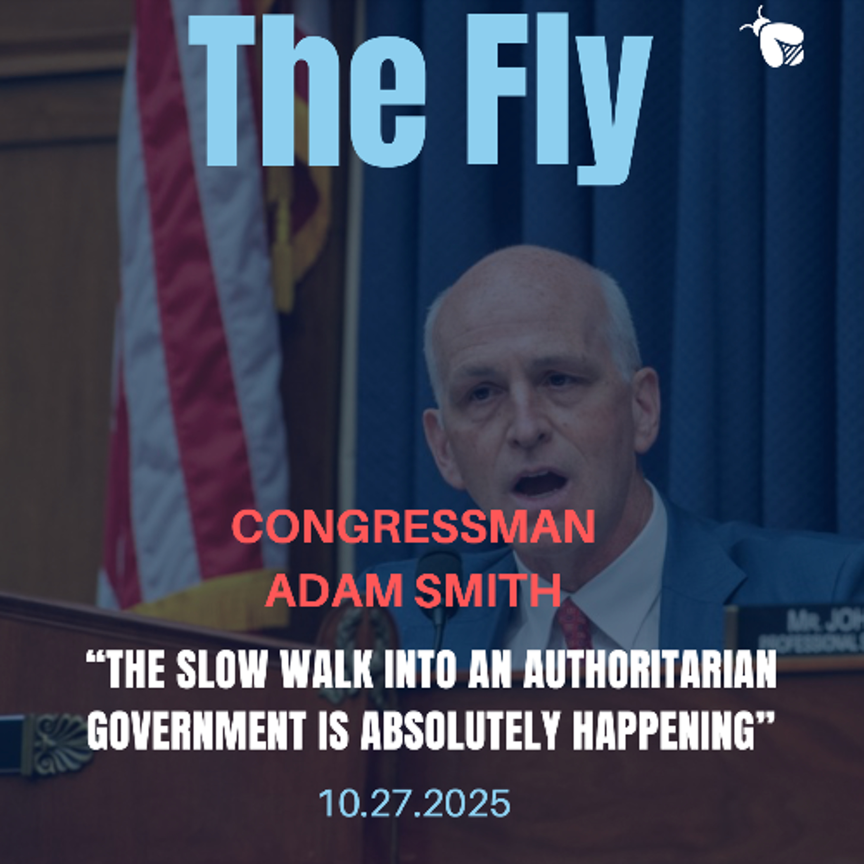 Congressman Adam Smith (D-WA), "The Slow Walk Into an Authoritarian Government is Absolutely Happening"