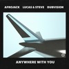 Afrojack, Lucas & Steve, DubVision - Anywhere With You [OUT NOW]