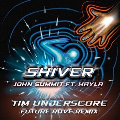John Summit - Shiver ft. Hayla (Tim Underscore Future Rave Remix)