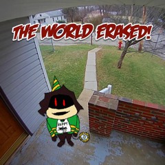 THE WORLD ERASED [THROWN UP!]
