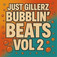 JUST GILLERZ - bubblin beats vol2
