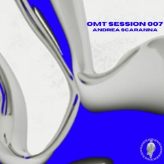 OMT Session #007 - Andrea Scaranna