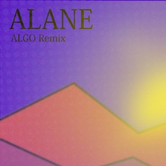 ALANE (ALGO Remix)