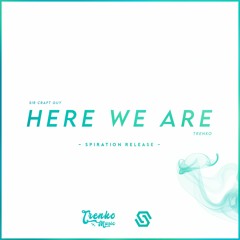 Sir Craft Guy & Trenko - Here We Are [Spiration Release]
