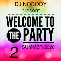 DJ NOBODY present WELCOME TO THE PARTY summer 2020 part 2