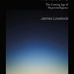 Access PDF EBOOK EPUB KINDLE Novacene: The Coming Age of Hyperintelligence by  James