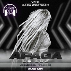 Apaga La Luz, Apaga Tudo (DANTE MY BEAT Mash) - VMC, Caca Werneck, Mc Topre [FREE DOWNLOAD]