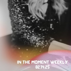 In the moment weekly 02.14.25 - Deep Progressive House Mix