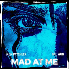 Dae Wun X MDM Paycheck | Mad At Me