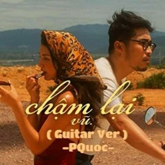 Chậm Lại - Vũ (Guitar Ver) | PQUOC cover