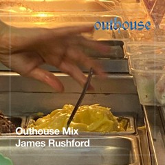 Outhouse Mix: James Rushford