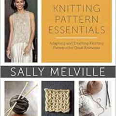 free KINDLE 📃 Knitting Pattern Essentials: Adapting and Drafting Knitting Patterns f