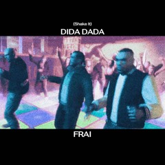 FRAI - DIDA DADA (SHAKE IT)