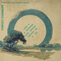 Perfect Stranger - Prata Da Casa (Sphera Remix) [OUT NOW]