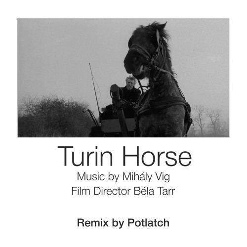 Stream The Turin Horse/Béla Tarr/ Music by Mihály Vig (Remix by