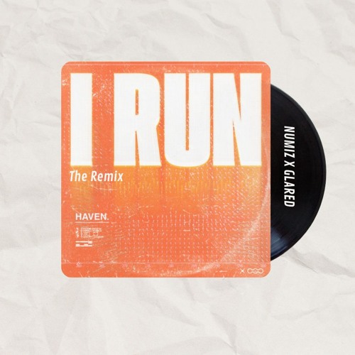 HAVEN. - I Run (NUMIZ X GLARED Remix)
