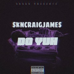 SknCraigJames - DO YUH