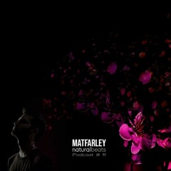 Natural Beats | Podcast #11 | Matfarley
