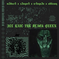 ALL HAIL THE BLACK QUEEN