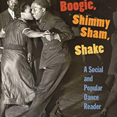 [GET] EPUB 📌 Ballroom, Boogie, Shimmy Sham, Shake: A Social and Popular Dance Reader