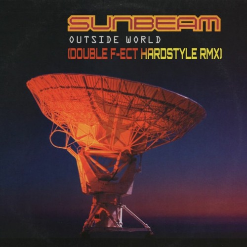 Sunbeam - Outside World (Double F-ect Hardstyle Rmx)