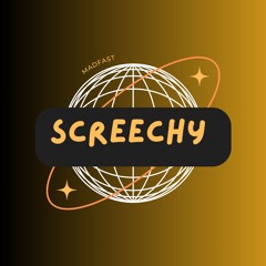 Screechy - MADFAST