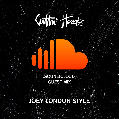 Cuttin' Headz Soundcloud Guest Mix  w/ Joey London Style