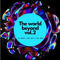 The World Beyond vol 2 - Beso Live Set @ SkyBar & Loung