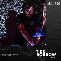 Tik & Borrow Show Kilbourne Guest Mix 25/08/21