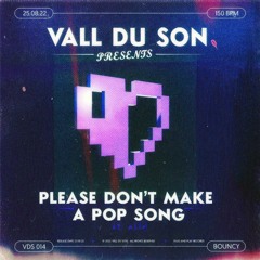 Vall Du Son - Please, Don't Make A Pop Song