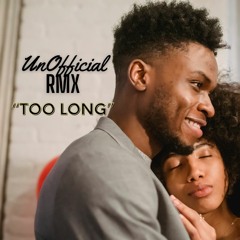 "TOO LONG" King George Remix