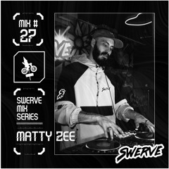 Matty Zee - Swerve Mix Series #27