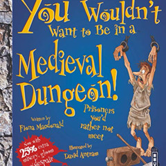 READ EBOOK 📒 You Wouldn't Want to Be in a Medieval Dungeon! by  Fiona MacDonald [EPU