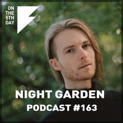 On the 5th Day Podcast #163 - Night Garden