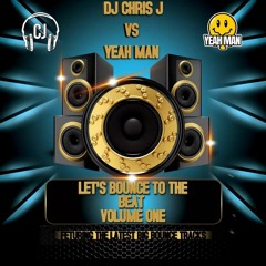 DJ Chris J VS Yeah Man - Lets Bounce To The Beat Vol 1
