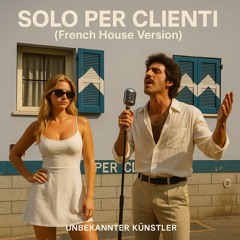 Solo Per Clienti (French House Version)